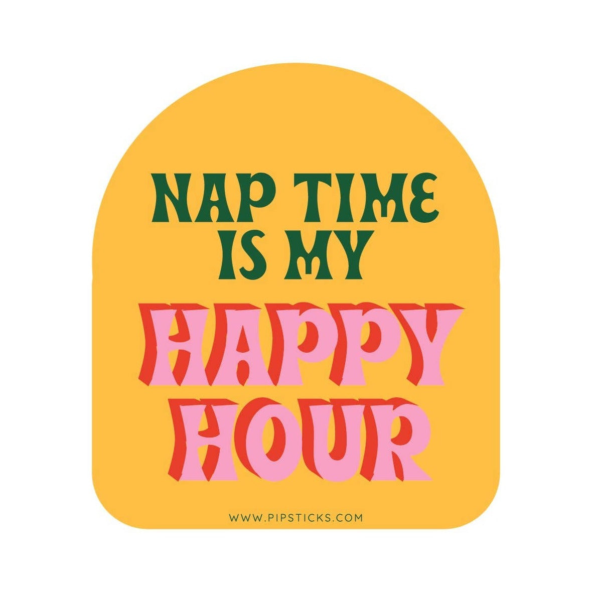 Nap Time Is My Happy Hour Sticker