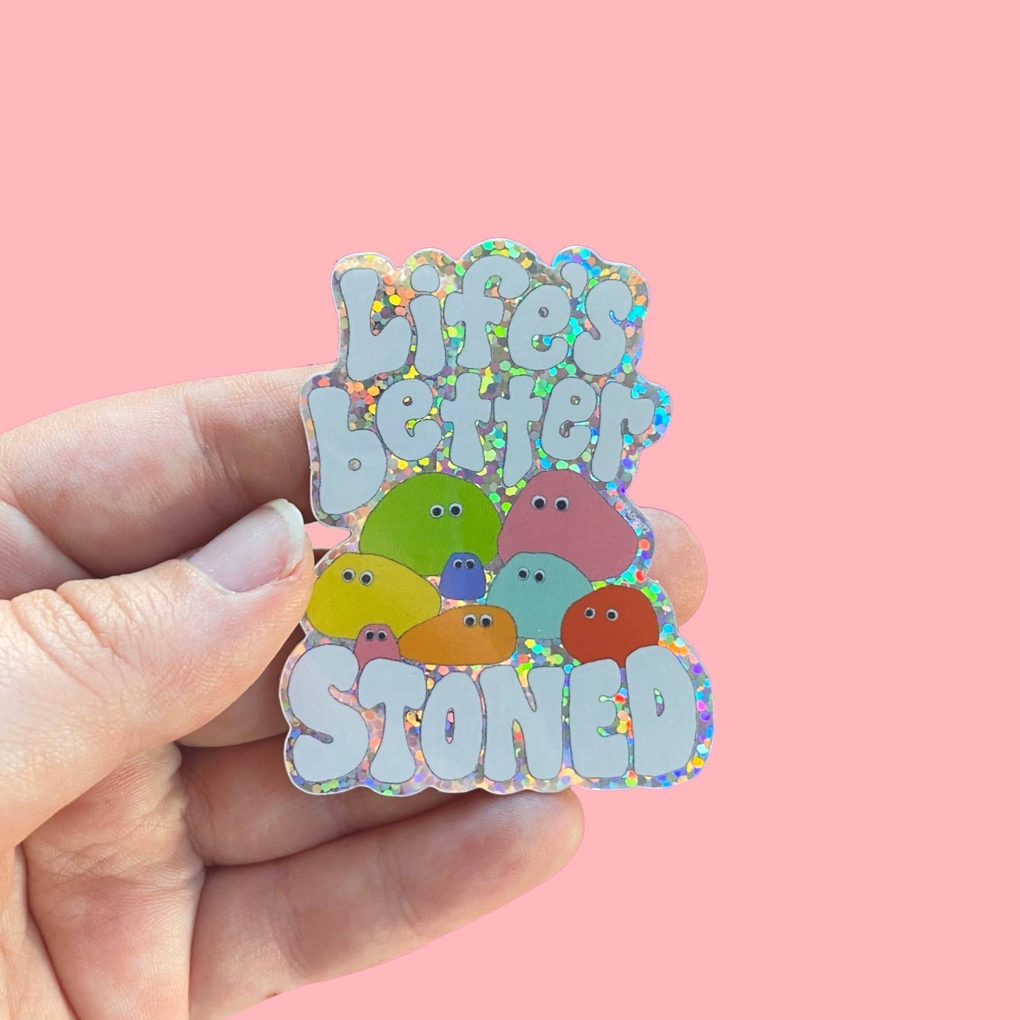 Life’s Better Stoned Glitter Sticker